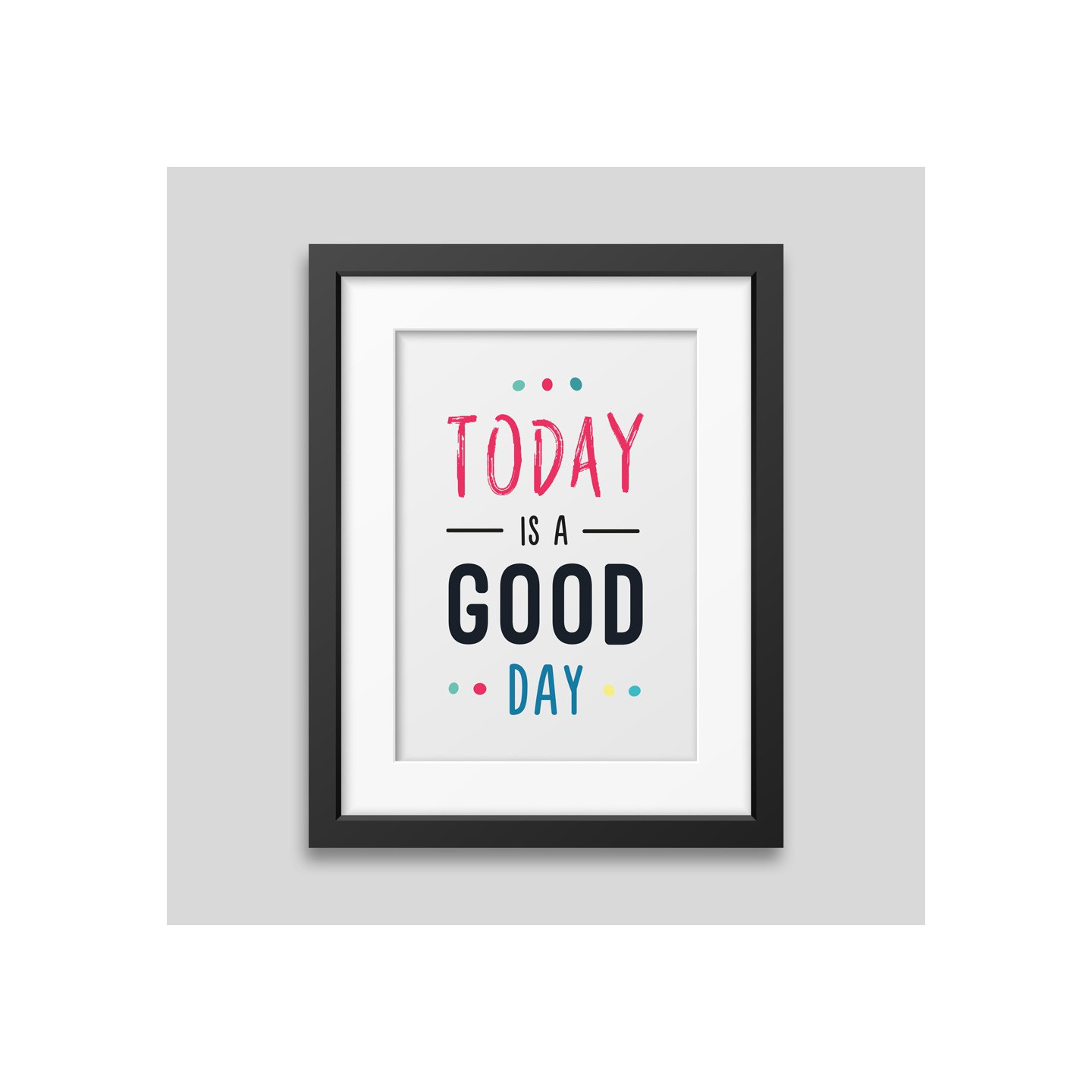Today is a good day Framed poster